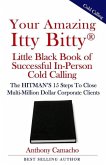 Your Amazing Itty Bitty(R) Little Black Book of Successful In-Person Cold Calling: The HITMAN'S 15 Steps To Close Multi-Million Dollar Corporate Clien