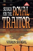 SEARCH FOR THE ROYAL TRAITOR