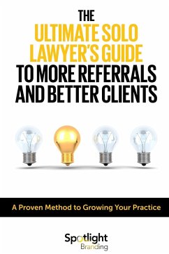 The Ultimate Solo Lawyer's Guide to More Referrals and Better Clients - Branding, Spotlight