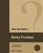 Who the Hell is Betty Friedan? (Who the... - Bild 1