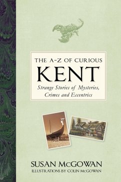 The A-Z of Curious Kent (eBook, ePUB) - McGowan, Susan