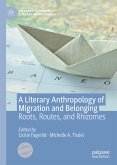 A Literary Anthropology of Migration and Belonging (eBook, PDF)