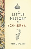 The Little History of Somerset (eBook, ePUB)