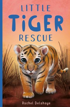 Little Tiger Rescue (eBook, ePUB) - Delahaye, Rachel