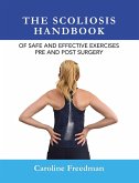 The Scoliosis Handbook of Safe and Effective Exercises Pre and Post Surgery (eBook, ePUB)