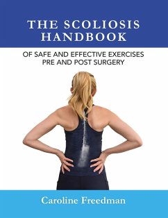 The Scoliosis Handbook of Safe and Effective Exercises Pre and Post Surgery (eBook, ePUB) - Freedman, Caroline