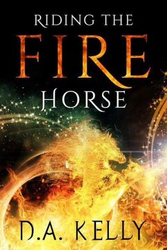 Riding the Fire Horse (eBook, ePUB) - Kelly, D. A.