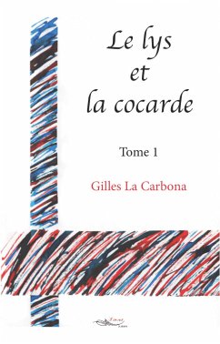 Le lys et la cocarde - Tome 1 (eBook, ePUB) - La Carbona, Gilles