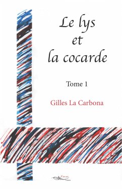 Le lys et la cocarde - Tome 1 (eBook, ePUB) - la Carbona, Gilles