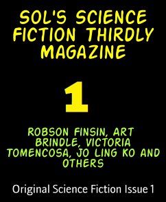 Sol's Science Fiction Thirdly Magazine (eBook, ePUB) - Brindle, Art; Finsin, Robson; Ling Ko and Others, Jo; Tomencosa, Victoria