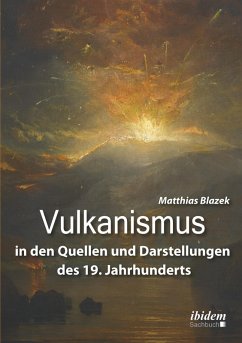 Vulkanismus in den Quellen und Darstellungen des 19. Jahrhunderts (eBook, ePUB) - Blazek, Matthias