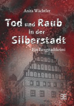 Tod und Raub in der Silberstadt (eBook, ePUB) - Wächtler, Anita