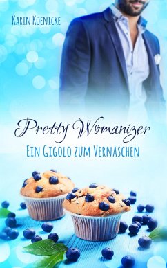 Pretty Womanizer - Ein Gigolo zum Vernaschen (eBook, ePUB) - Koenicke, Karin