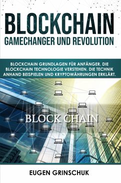Blockchain GameChanger und Revolution (eBook, ePUB) - Grinschuk, Eugen