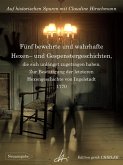 Fünf bewehrte und wahrhafte Hexen und Gespenstergeschichten, die sich unlängst zugetragen haben. Zur Bestätigung der letzteren Hexengeschichte von Ingolstadt (eBook, ePUB) Fünf bewehrte und wahrhafte Hexen und Gespenstergeschichten, die sich unlängst zugetragen haben. Zur Bestätigung der letzteren Hexengeschichte von Ingolstadt (eBook, ePUB)