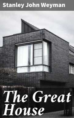 The Great House (eBook, ePUB) - Weyman, Stanley John
