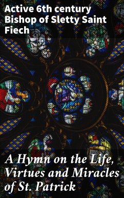 A Hymn on the Life, Virtues and Miracles of St. Patrick (eBook, ePUB) - Fiech, Saint, Bishop of Sletty, active 6th century