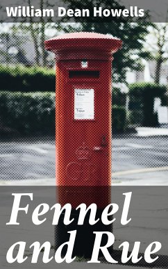 Fennel and Rue (eBook, ePUB) - Howells, William Dean