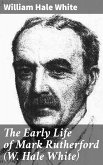 The Early Life of Mark Rutherford (W. Hale White) (eBook, ePUB)