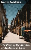 The Pearl of the Antilles, or An Artist in Cuba (eBook, ePUB)