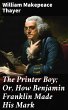 The Printer Boy; Or, How Benjamin... - Bild 1
