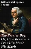 The Printer Boy; Or, How Benjamin Franklin Made His Mark (eBook, ePUB)