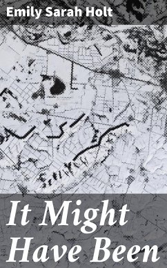 It Might Have Been (eBook, ePUB) - Holt, Emily Sarah