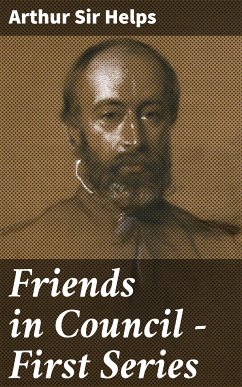 Friends in Council — First Series (eBook, ePUB) - Helps, Arthur, Sir