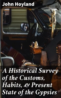 A Historical Survey of the Customs, Habits, & Present State of the Gypsies (eBook, ePUB) - Hoyland, John