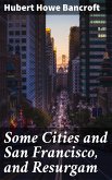 Some Cities and San Francisco, and Resurgam (eBook, ePUB)