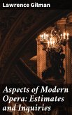 Aspects of Modern Opera: Estimates and Inquiries (eBook, ePUB)