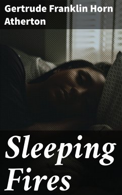 Sleeping Fires (eBook, ePUB) - Atherton, Gertrude Franklin Horn