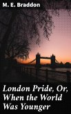 London Pride, Or, When the World Was Younger (eBook, ePUB)