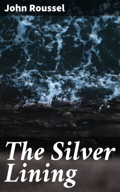 The Silver Lining (eBook, ePUB) - Roussel, John