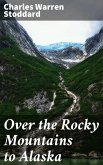 Over the Rocky Mountains to Alaska (eBook, ePUB)