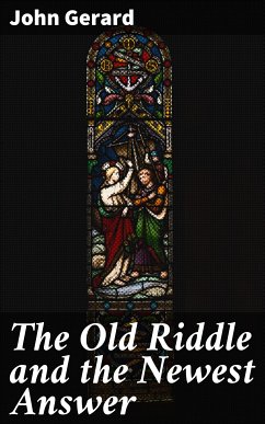 The Old Riddle and the Newest Answer (eBook, ePUB) - Gerard, John