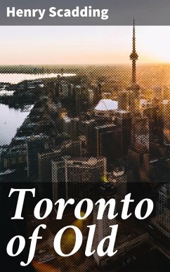 Toronto of Old (eBook, ePUB) - Scadding, Henry