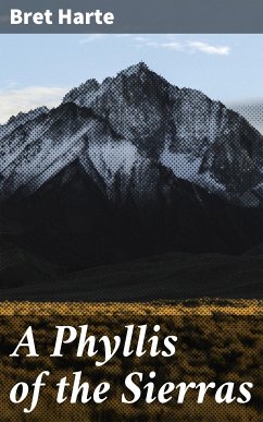 A Phyllis of the Sierras (eBook, ePUB) - Harte, Bret