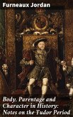 Body, Parentage and Character in History: Notes on the Tudor Period (eBook, ePUB)