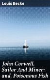 John Corwell, Sailor And Miner; and, Poisonous Fish (eBook, ePUB)