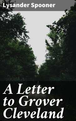 A Letter to Grover Cleveland (eBook, ePUB) - Spooner, Lysander