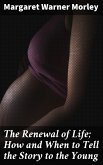 The Renewal of Life; How and When to Tell the Story to the Young (eBook, ePUB)