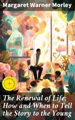 Cover The Renewal of Life; How and When to Tell the Story to the Young (eBook, ePUB)