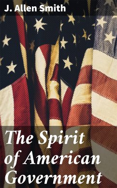 The Spirit of American Government (eBook, ePUB) - Smith, J. Allen