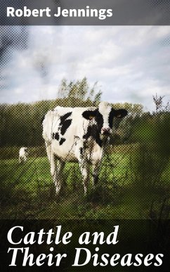 Cattle and Their Diseases (eBook, ePUB) - Jennings, Robert
