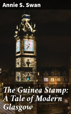 The Guinea Stamp: A Tale of Modern Glasgow (eBook, ePUB) - Swan, Annie S.