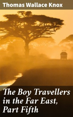 The Boy Travellers in the Far East, Part Fifth (eBook, ePUB) - Knox, Thomas Wallace