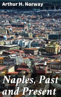 Naples, Past and Present (eBook, ePUB) - Norway, Arthur H.