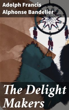The Delight Makers (eBook, ePUB) - Bandelier, Adolph Francis Alphonse