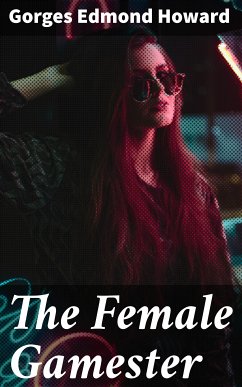 The Female Gamester (eBook, ePUB) - Howard, Gorges Edmond